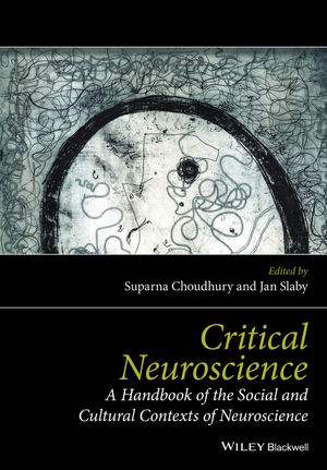 Critical Neuroscience: A Handbook of the Social and Cultural Contexts of Neuroscience
