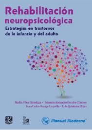Rehabilitacion neuropsicologica. Estrategias en trastornos de la infancia y del adulto
