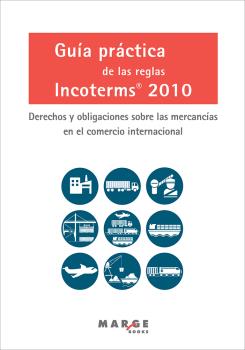Guía práctica de las reglas Incoterms 2010. Derechos y obligaciones sobre las mercancías