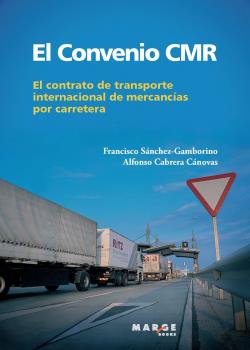 El convenio CMR. El contrato del transporte internacional de mercancías por carretera