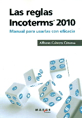 Las reglas Incoterms 2010®. Manual para usarlas con eficacia