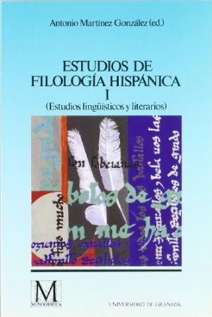 Estudios de Filología Hispánica I. (Estudios lingüísticos y literarios)