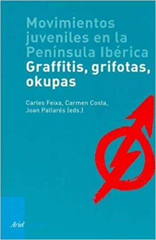 Movimientos juveniles en la Península Ibérica : grafitis, grifotas, okupas