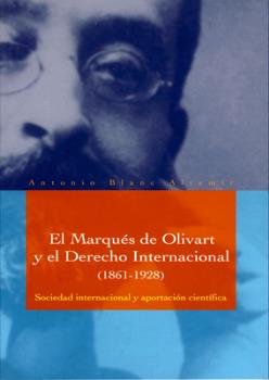 EL MARQUÉS DE OLIVART Y EL DERECHO INTERNACIONAL (1861-1928).