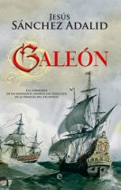 Galeón. Las Aventuras de un Navegante Español del Siglo XVII