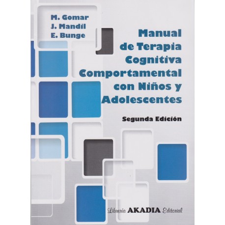 MANUAL DE TERAPIA COGNITIVA COMPORTAMENTAL CON NIÑOS Y ADOLESCENTES. Segunda Edición